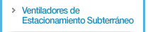 Ventiladores de Estacionamiento Subterraneo