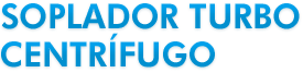 Soplador Turbo Centrifugo