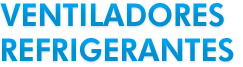 Ventiladores Refrigerantes